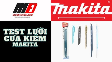 TRẢI NGHIỆM THỰC TẾ LƯỠI CƯA KIẾM TỪ MAKITA JAPAN