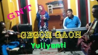 GEGOH GAOH || YULIYANTI || GNT || LATIHAN PERDANA