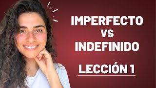 La diferencia entre el INDEFINIDO y el IMPERFECTO | LECCIÓN para PRINCIPIANTES