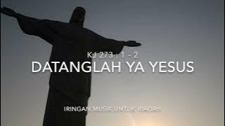IRINGAN MUSIK UNTUK IBADAH - KJ 273 DATANGLAH YA YESUS