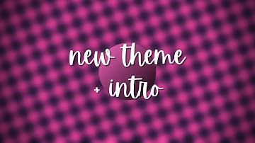 welcome to my channel | new theme + intro