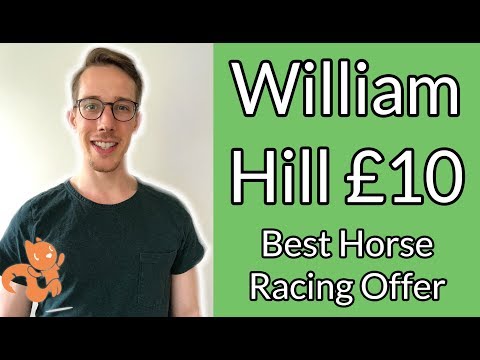 William Hill £10 - Best Horse Racing Offer