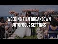 AutoFocus Settings Breakdown for Wedding Films & Events - Sony a7R II a7S II a6500 a6300