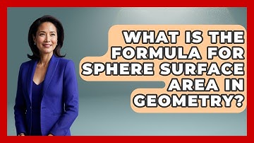 What Is The Formula For Sphere Surface Area In Geometry? - All About Geometry