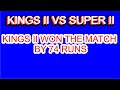 Kings Eleven Lahore V/S Super Eleven ! Kings Eleven Won the match by 74 runs