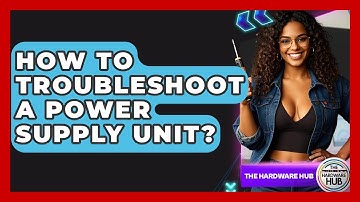How To Troubleshoot A Power Supply Unit? - The Hardware Hub