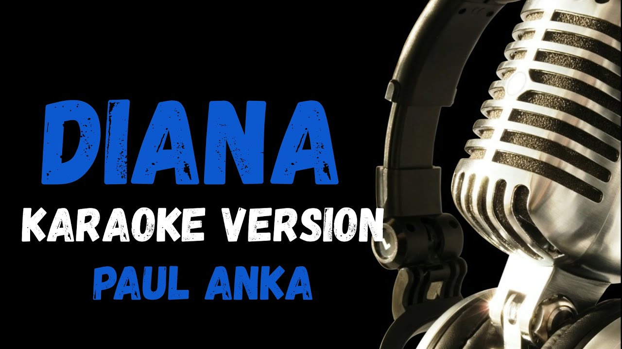 Diana Karaoke Version By Paul Anka Diana Karaoke Version By Paul Anka