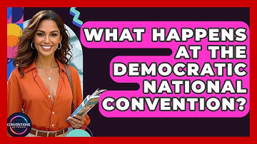 What Happens At The Democratic National Convention? - Conventions Network
