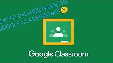 HOW TO CHANGE NAME ON GOOGLE CLASSROOM | TARGET 💯