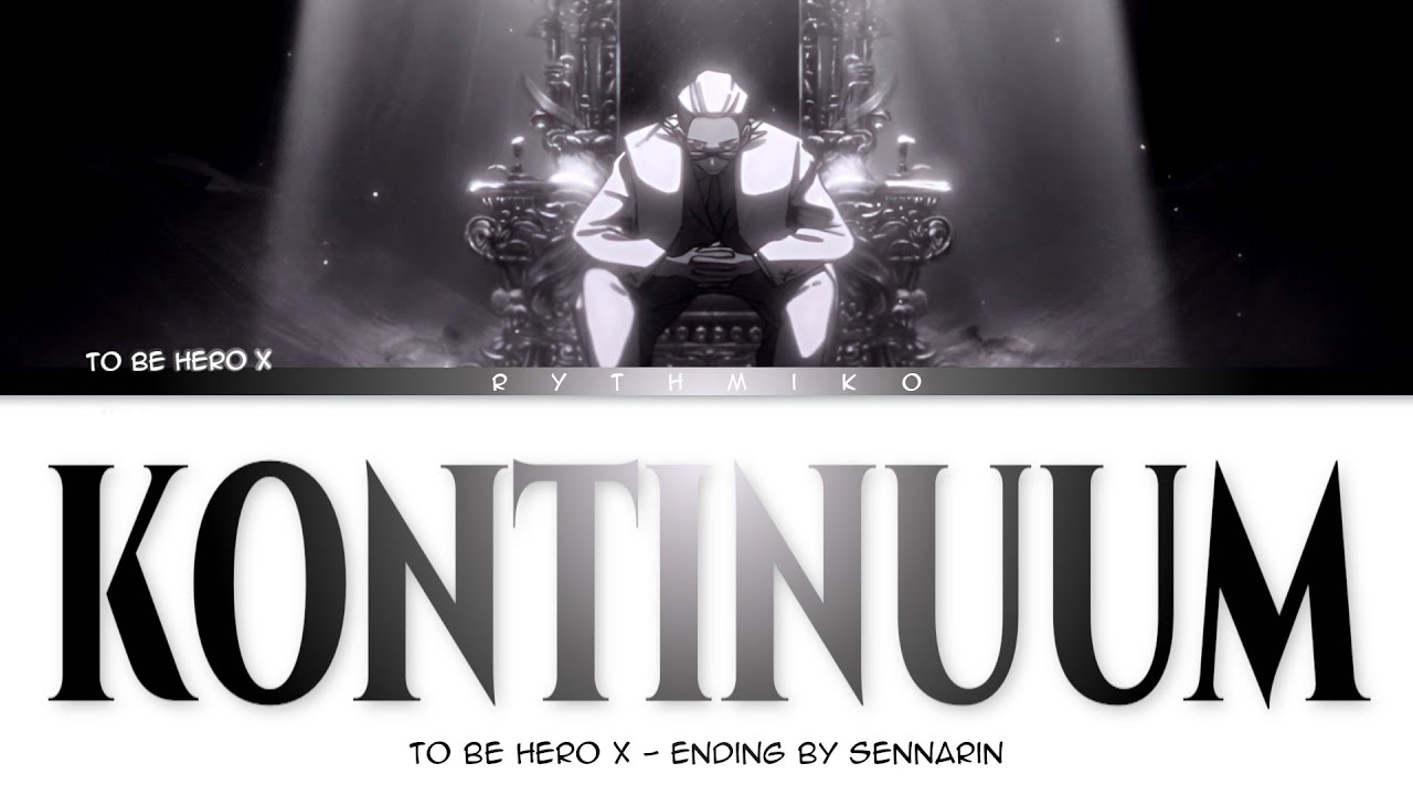 To Be Hero X - Ending FULL "KONTINUUM" by SennaRin (Lyrics) To Be Hero X - Ending FULL "KONTINUUM" by SennaRin (Lyrics)