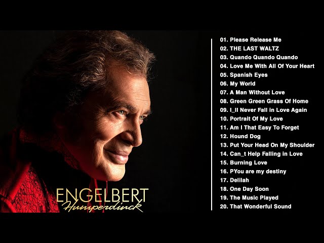 Engelbert Humperdinck Greatest Hits Full Album - Best Songs Of Engelbert Humperdinck Playlist Ever class=