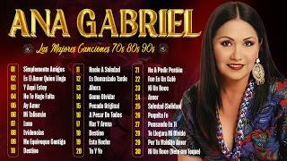 ANA GABRIEL SUS MAS HERMOSA CANCIONES (50 GRANDES EXITOS) ~ ANA GABRIEL MIX 2026