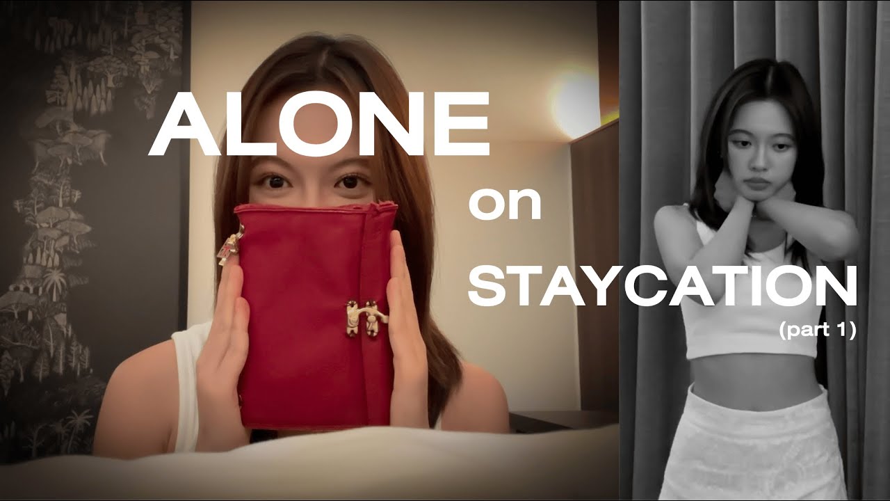 alone on staycation (part 1)