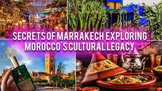 Mysteries of Marrakech: Unravelling Morocco's Rich Heritage
