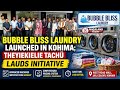 Bubble Bliss Laundry Launched in Kohima | Modern Laundry Service Opens at West Road Mall
