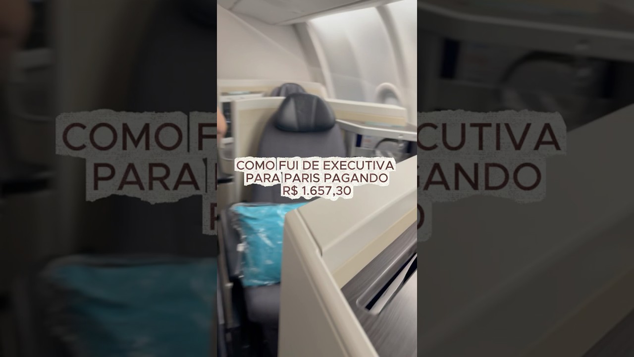 EXECUTIVA para Paris na AZUL com Upgrade de Cabine Gratuito