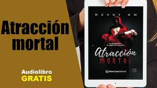 Atracción mortal (Audiolibro) Wendy Hernández Marmolejo