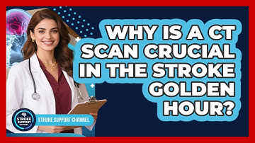 Why Is A CT Scan Crucial In The Stroke Golden Hour? - Stroke Support Channel