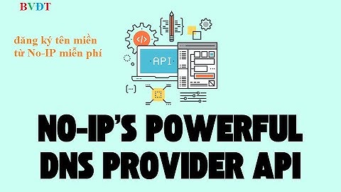 PHẦN 3: ĐĂNG KÝ DOMAIN TÊN MIỀN NO-IP ĐỂ TỰ ĐỘNG CẬP NHẬT DNS ĐỘNG TỪ MODEM VIETTEL CHO MÁY CHỦ