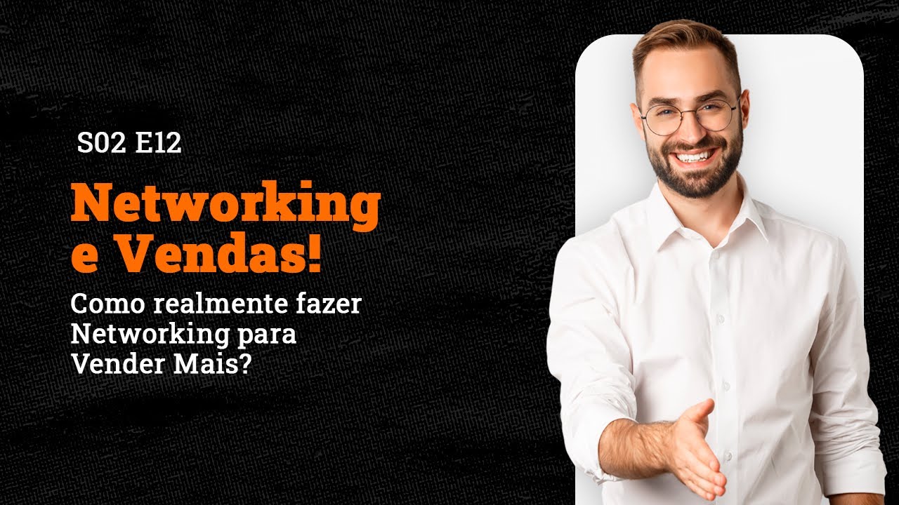 Networking e Vendas! Como fazer Networking para Vender Mais? feat Fábio ...