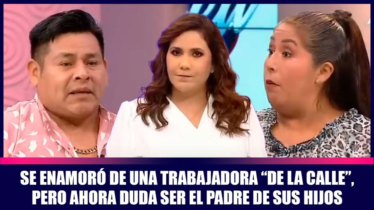 Se enamoró de una trabajadora “de la calle”, ahora duda ser el padre de sus hijos | Andrea