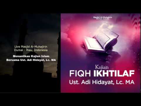 kajian-fiqh-ikhtilaf---ustadz-adi-hidayat,-lc,-ma