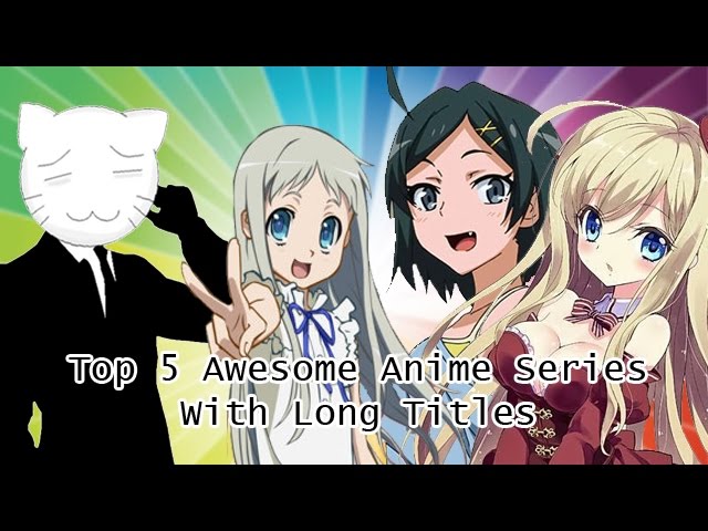 Anime With The Longest Titles Ever  Ranked  YouTube