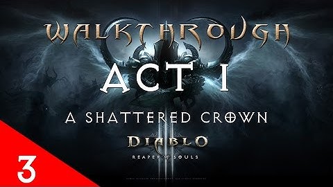 Diablo III Ultimate Evil Edition A Shattered Crown Gameplay Walkthrough (Act 1 - Part 3)