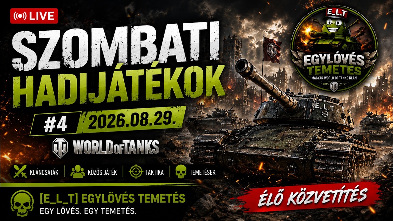 Szombati Hadijátékok #2 ⚔️ | [E_L_T] Egylövés Temetés | World of Tanks LIVE