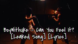 BoyWithUke - Can You Feel It? (Leaked Song) [Lyrics]