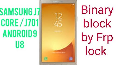 Samsung J7 CORE J701F boot loop error binary block by Frp lock