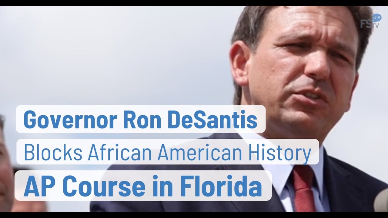 Governor Ron DeSantis Blocks African American History AP Course In 