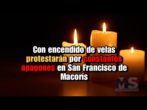 Con encendido de velas protestarán por constantes apagones en San Francisco de Macorís