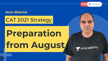 How to Prepare for CAT 2021 from August? CAT Exam Preparation Strategy by Arun Sharma Unacademy