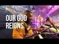 Change Worship | OUR GOD REIGNS(Todd Galberth)