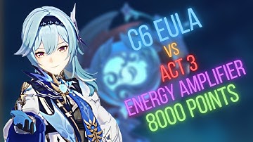 C6 Eula 8000 Points - Energy Amplifier Fruition Act 3 | Genshin Impact