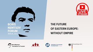 Boris Nemtsov Forum-2023. “The Future of Eastern Europe: Without Empire”