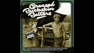 Various : Greased Buckskin Belters  (Compilation)