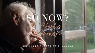 So Now? by Charles Bukowski#poetryreading #charlesbukowski #poetry