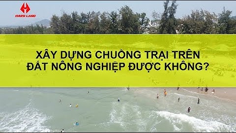 XÂY DỰNG CHUỒNG TRẠI TRÊN ĐẤT NÔNG NGHIỆP ĐƯỢC KHÔNG?