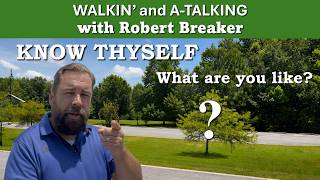 KNOW THYSELF Walkin' and a Talking with Robert Breaker #knowthyself #walkingandtalking #yourheart