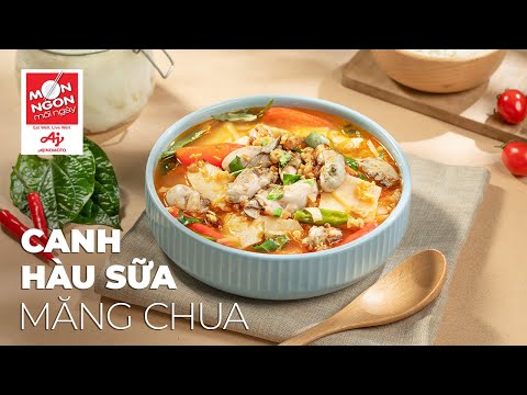 Video Cách làm CANH HÀU SỮA MĂNG CHUA hương vị như mơ| MÓN... - youtube