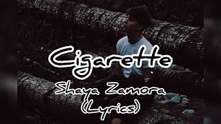 Cigarette - Shaya Zamora (Lyrics)