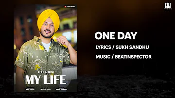 Full Song - One Day  (My Life Album) - Sukh Sandhu || Beatinspector || New Punjabi Song 2021