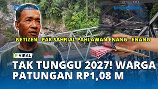 Not Waiting Until 2027, Enang-Enang Bridge Completed Thanks to 1.08 Billion Rupiah in Community F...