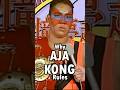 Why AJA KONG rules!