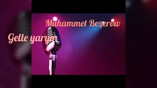 Muhammet Besherov  Gelle yarym