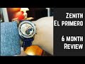 Zenith El Primero - 6 month review