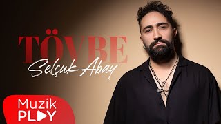 Selçuk Abay - Tövbe (Official Lyric Video) Resimi