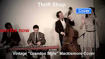 Thrift Shop (Vintage "Grandpa Style" Macklemore Cover)